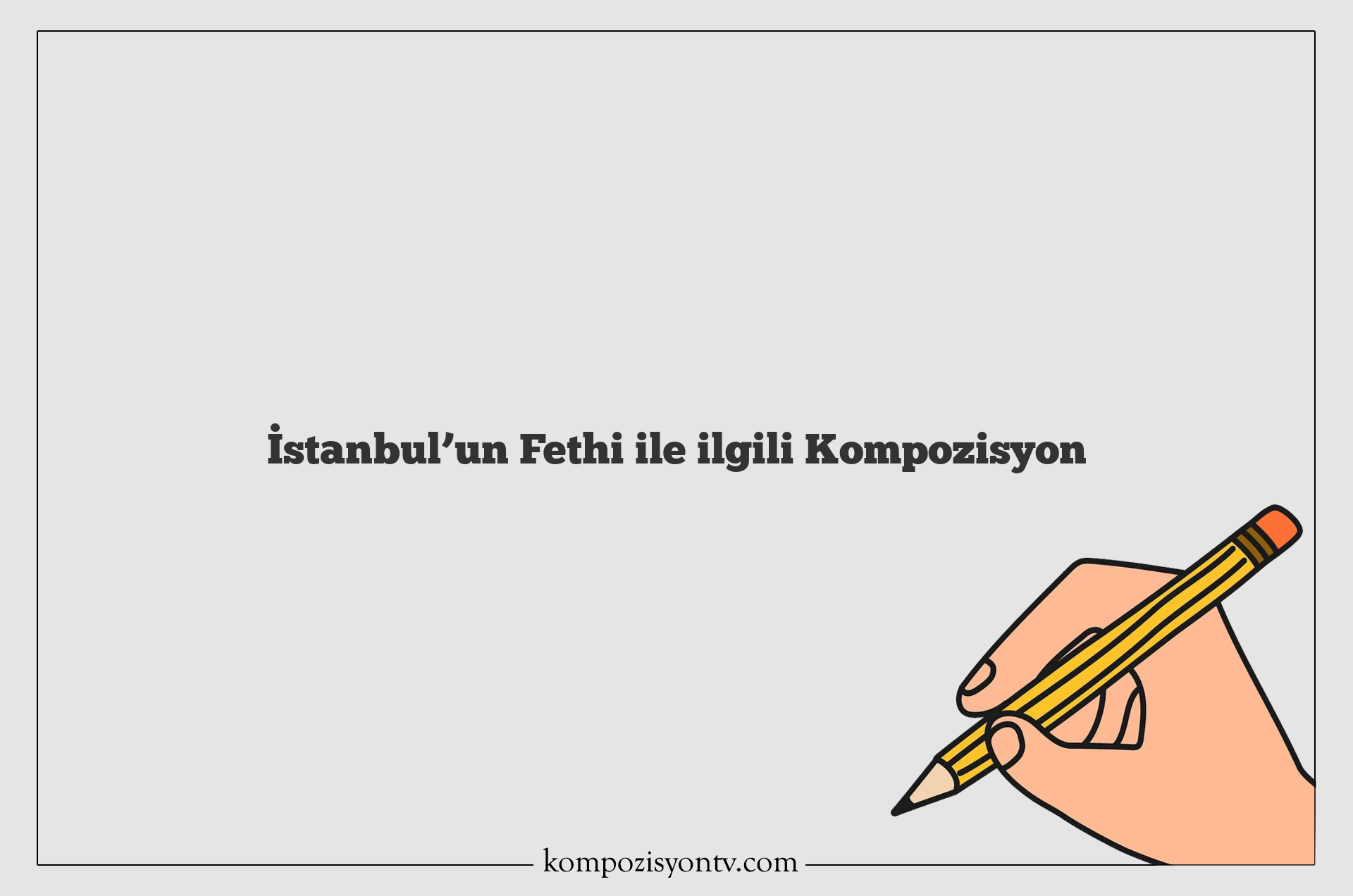İstanbul’un Fethi ile ilgili Kompozisyon